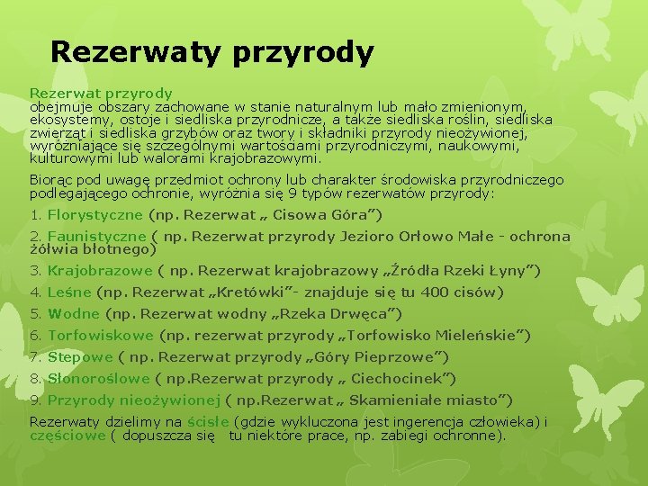 Rezerwaty przyrody Rezerwat przyrody obejmuje obszary zachowane w stanie naturalnym lub mało zmienionym, ekosystemy,