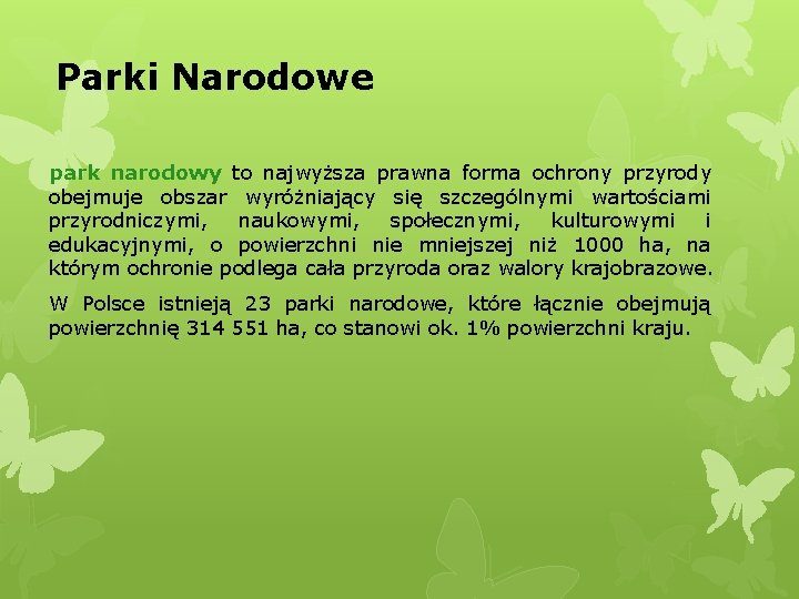 Parki Narodowe park narodowy to najwyższa prawna forma ochrony przyrody obejmuje obszar wyróżniający się