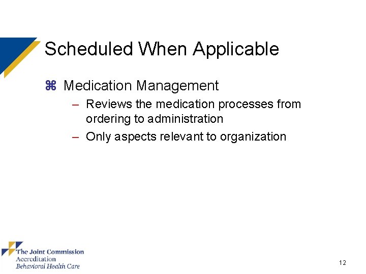 Scheduled When Applicable z Medication Management – Reviews the medication processes from ordering to