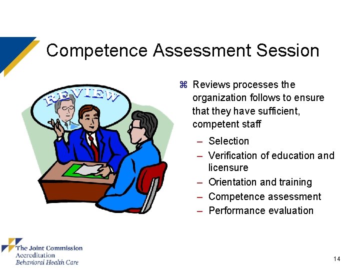 Competence Assessment Session z Reviews processes the organization follows to ensure that they have