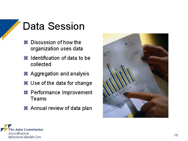 Data Session z Discussion of how the organization uses data z Identification of data