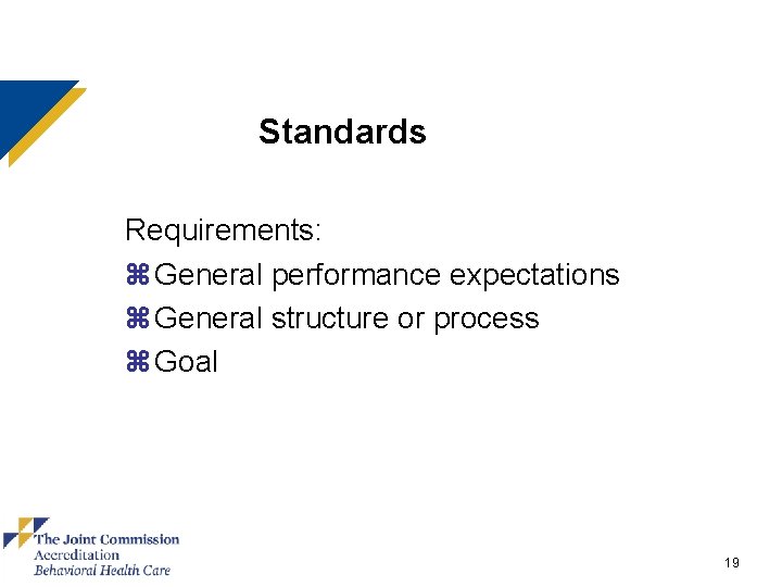 Standards Requirements: z General performance expectations z General structure or process z Goal 19