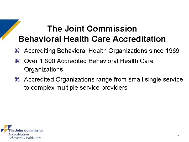 The Joint Commission Behavioral Health Care Accreditation z Accrediting Behavioral Health Organizations since 1969