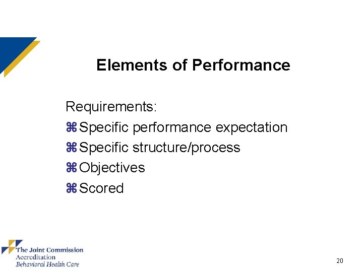Elements of Performance Requirements: z Specific performance expectation z Specific structure/process z Objectives z