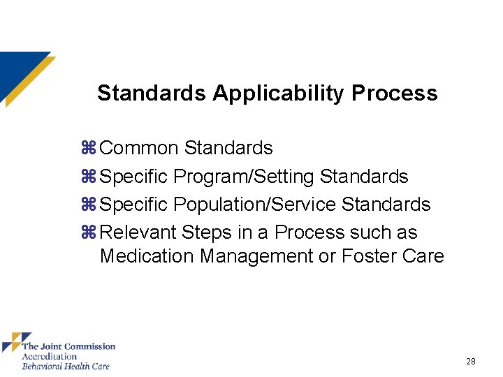 Standards Applicability Process z Common Standards z Specific Program/Setting Standards z Specific Population/Service Standards