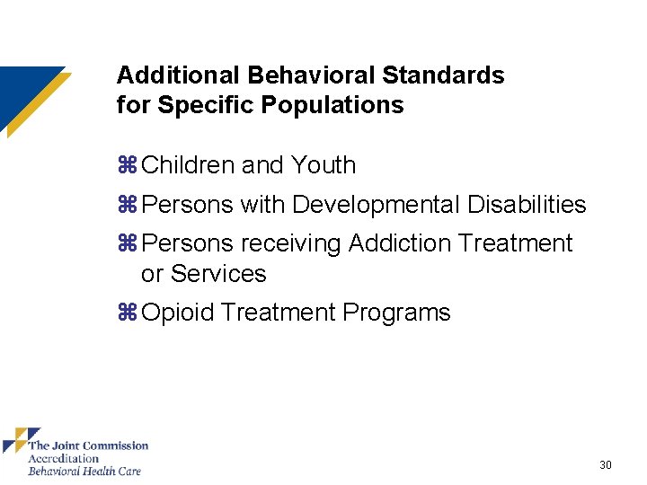 Additional Behavioral Standards for Specific Populations z Children and Youth z Persons with Developmental