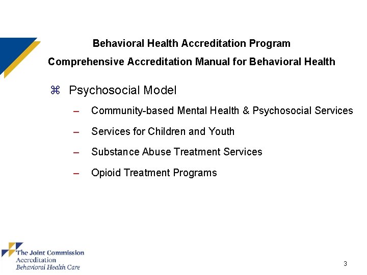 Behavioral Health Accreditation Program Comprehensive Accreditation Manual for Behavioral Health z Psychosocial Model –