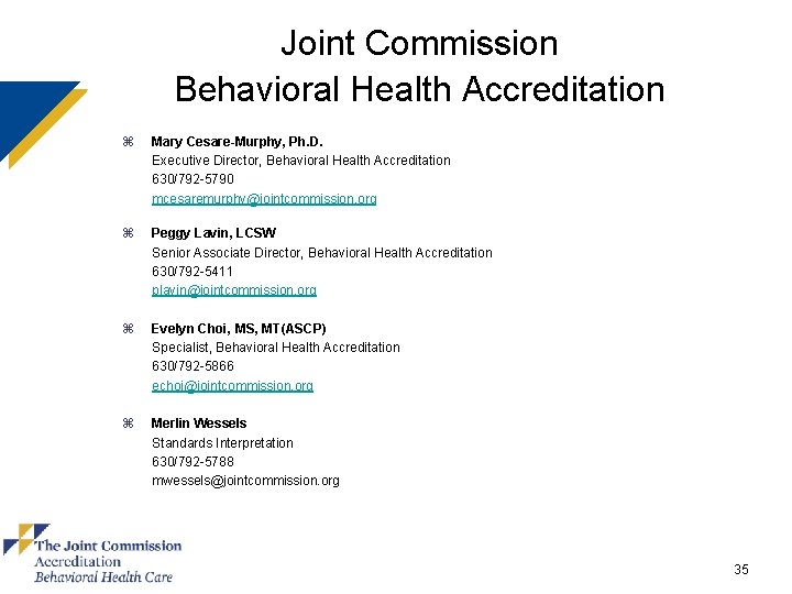 Joint Commission Behavioral Health Accreditation z Mary Cesare-Murphy, Ph. D. Executive Director, Behavioral Health