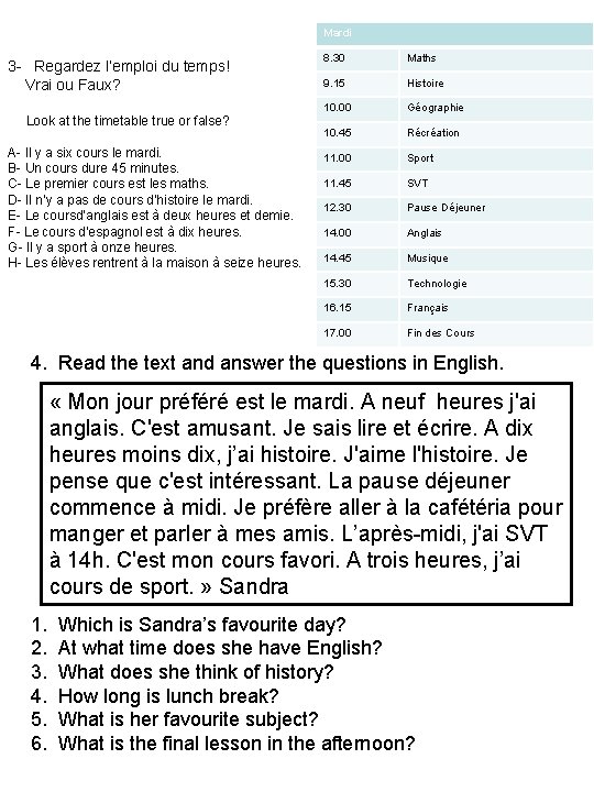 Mardi 3 - Regardez l’emploi du temps! Vrai ou Faux? Look at the timetable