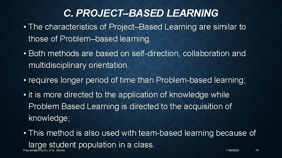 C. PROJECT–BASED LEARNING • The characteristics of Project–Based Learning are similar to those of