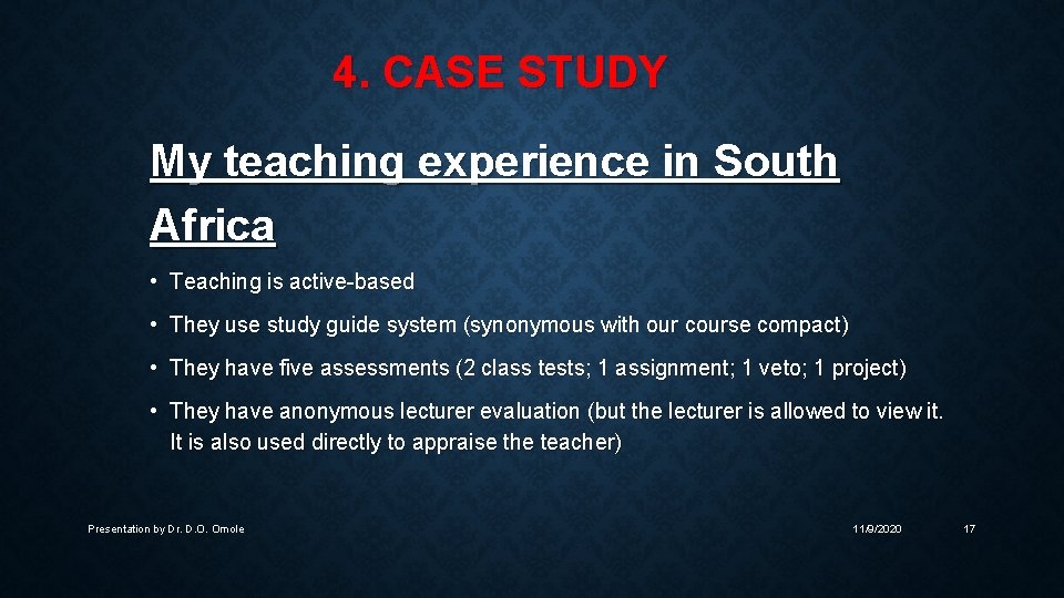 4. CASE STUDY My teaching experience in South Africa • Teaching is active-based •