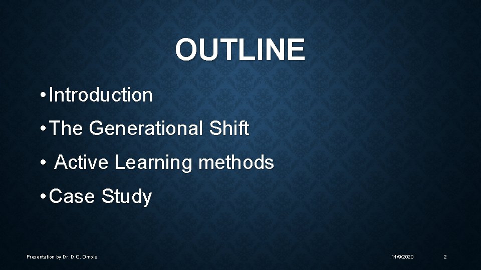 OUTLINE • Introduction • The Generational Shift • Active Learning methods • Case Study