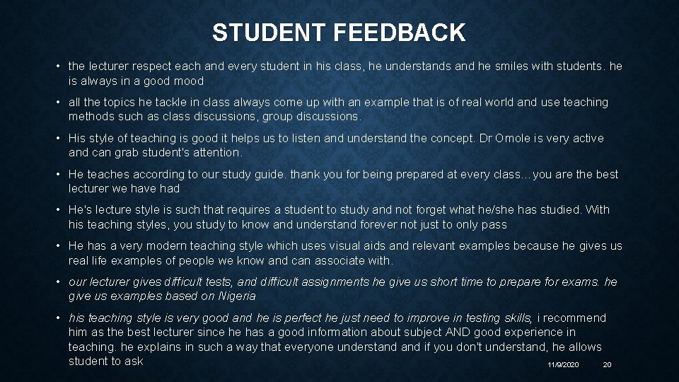 STUDENT FEEDBACK • the lecturer respect each and every student in his class, he