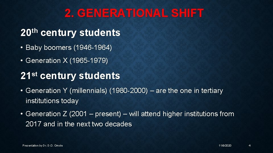 2. GENERATIONAL SHIFT 20 th century students • Baby boomers (1946 -1964) • Generation