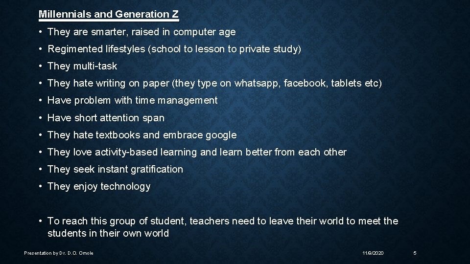 Millennials and Generation Z • They are smarter, raised in computer age • Regimented