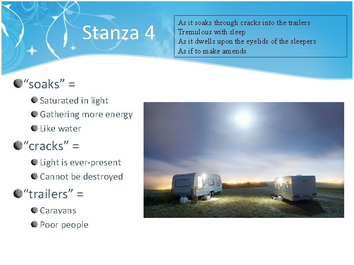 Stanza 4 “soaks” = Saturated in light Gathering more energy Like water “cracks” =