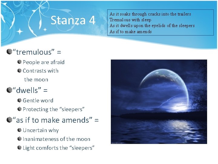 Stanza 4 “tremulous” = People are afraid Contrasts with the moon “dwells” = Gentle