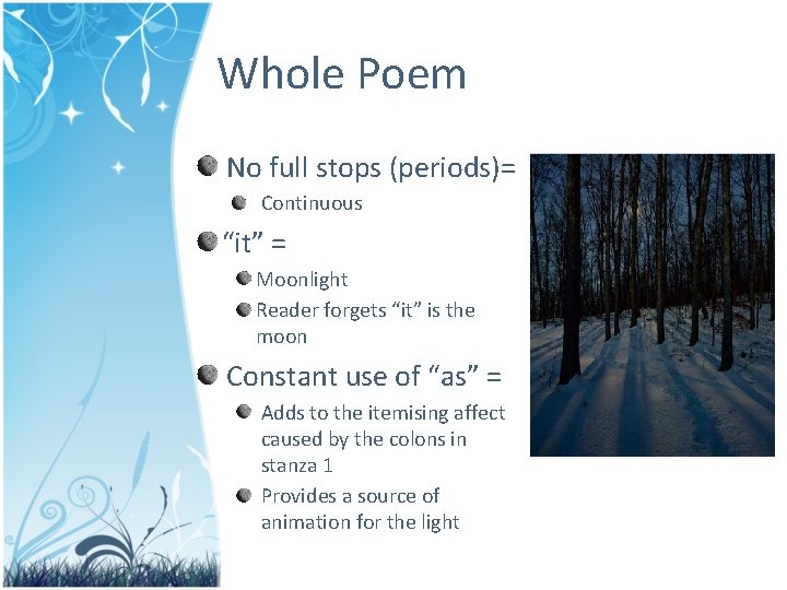 Whole Poem No full stops (periods)= Continuous “it” = Moonlight Reader forgets “it” is