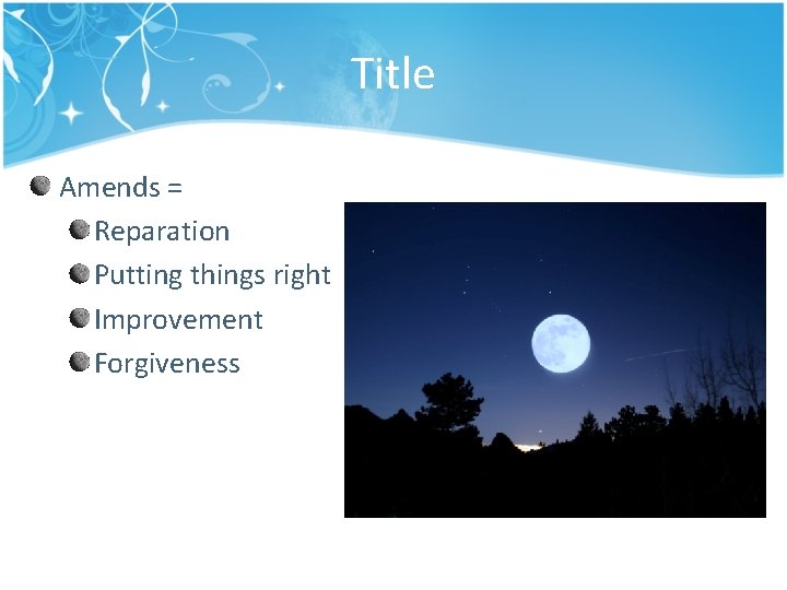 Title Amends = Reparation Putting things right Improvement Forgiveness 