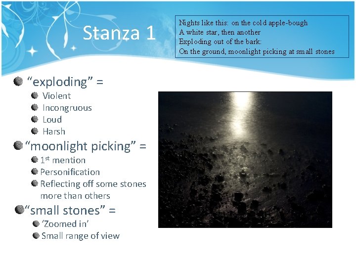 Stanza 1 “exploding” = Violent Incongruous Loud Harsh “moonlight picking” = 1 st mention