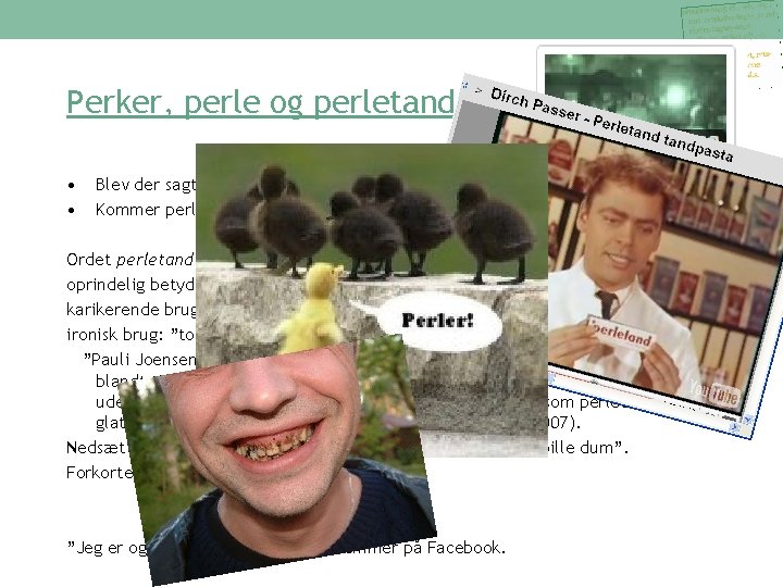 Perker, perle og perletand • • Blev der sagt perle eller perker? Kommer perle