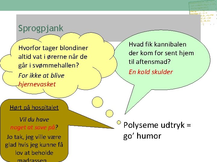 Sprogpjank Hvorfor tager blondiner altid vat i ørerne når de går i svømmehallen? For