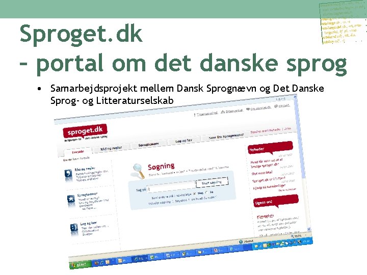 Sproget. dk – portal om det danske sprog • Samarbejdsprojekt mellem Dansk Sprognævn og