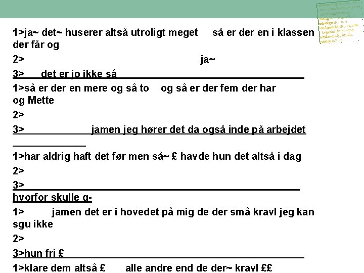 1>ja~ det~ huserer altså utroligt meget så er der en i klassen der får