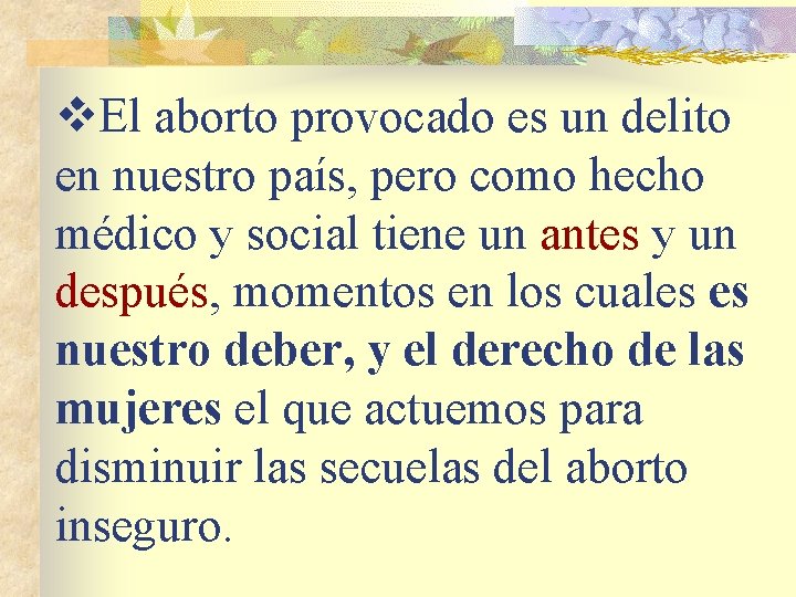 v. El aborto provocado es un delito en nuestro país, pero como hecho médico