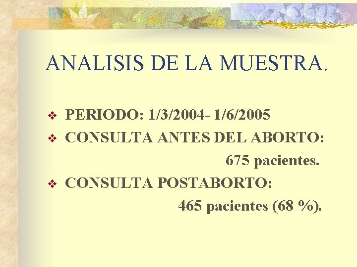 ANALISIS DE LA MUESTRA. v v v PERIODO: 1/3/2004 - 1/6/2005 CONSULTA ANTES DEL