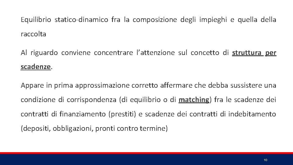 Equilibrio statico-dinamico fra la composizione degli impieghi e quella della raccolta Al riguardo conviene