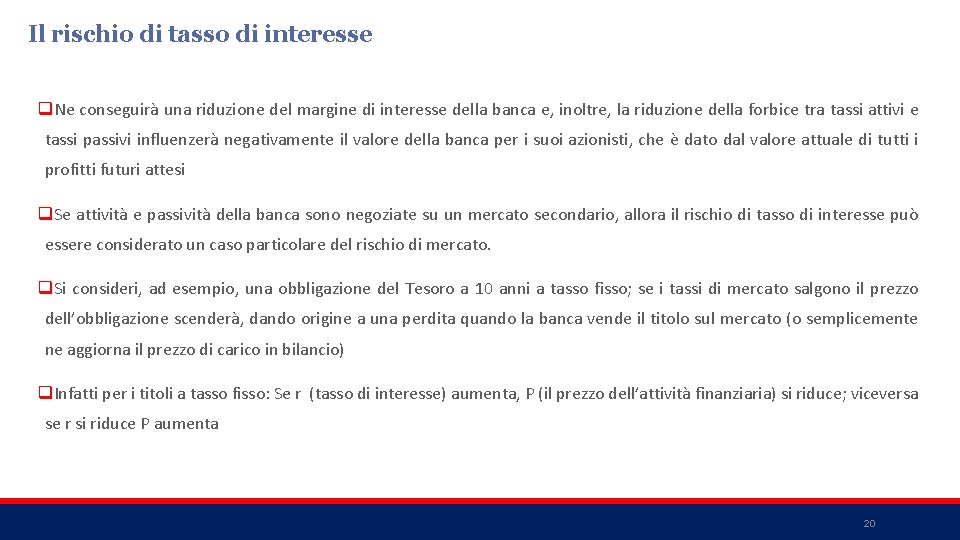 Il rischio di tasso di interesse q. Ne conseguirà una riduzione del margine di