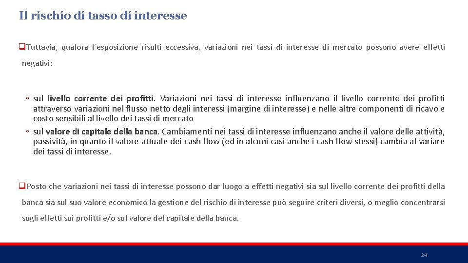 Il rischio di tasso di interesse q. Tuttavia, qualora l’esposizione risulti eccessiva, variazioni nei