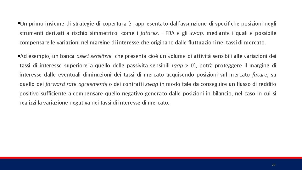 §Un primo insieme di strategie di copertura è rappresentato dall’assunzione di specifiche posizioni negli