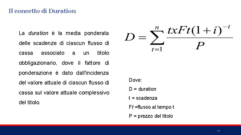 Il concetto di Duration La duration è la media ponderata delle scadenze di ciascun