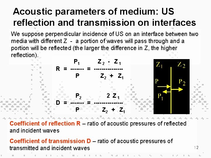 Acoustic parameters of medium: US reflection and transmission on interfaces We suppose perpendicular incidence