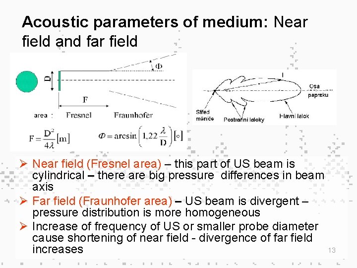 Acoustic parameters of medium: Near field and far field Ø Near field (Fresnel area)