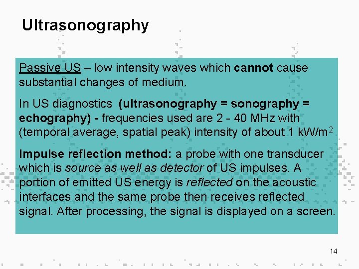 Ultrasonography Passive US – low intensity waves which cannot cause substantial changes of medium.