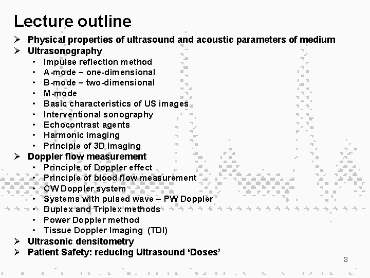 Lecture outline Ø Physical properties of ultrasound acoustic parameters of medium Ø Ultrasonography •