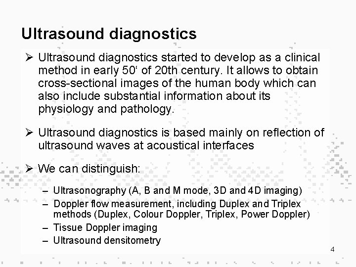 Ultrasound diagnostics Ø Ultrasound diagnostics started to develop as a clinical method in early