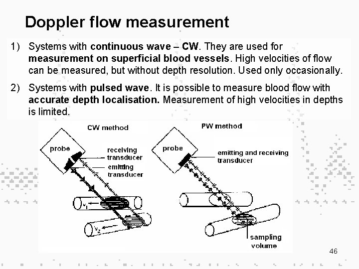 Doppler flow measurement 1) Systems with continuous wave – CW. They are used for