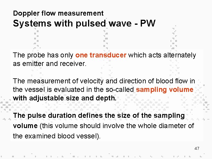 Doppler flow measurement Systems with pulsed wave - PW The probe has only one