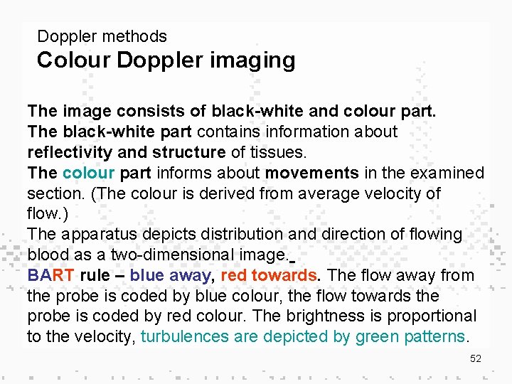 Doppler methods Colour Doppler imaging The image consists of black-white and colour part. The