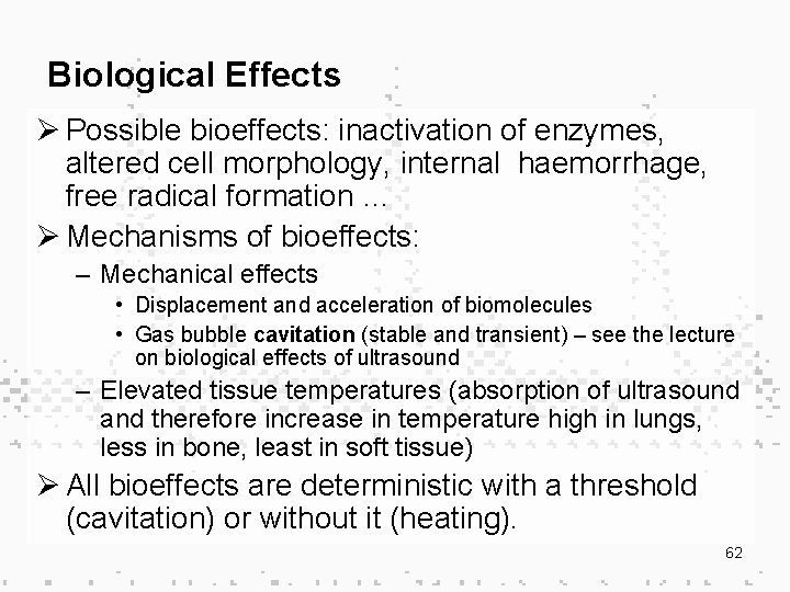 Biological Effects Ø Possible bioeffects: inactivation of enzymes, altered cell morphology, internal haemorrhage, free