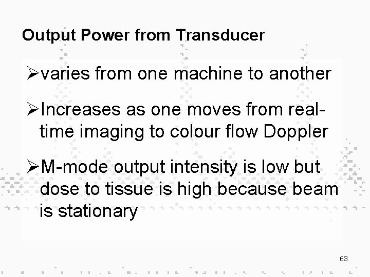 Output Power from Transducer Øvaries from one machine to another ØIncreases as one moves