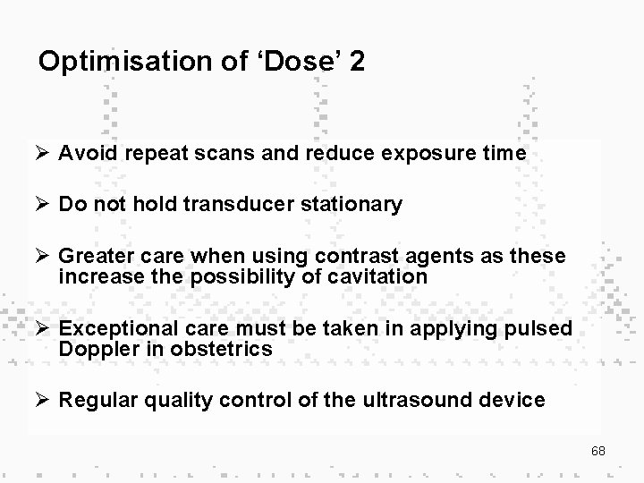 Optimisation of ‘Dose’ 2 Ø Avoid repeat scans and reduce exposure time Ø Do