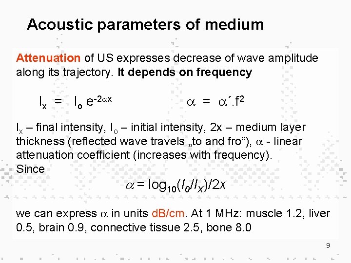 Acoustic parameters of medium Attenuation of US expresses decrease of wave amplitude along its