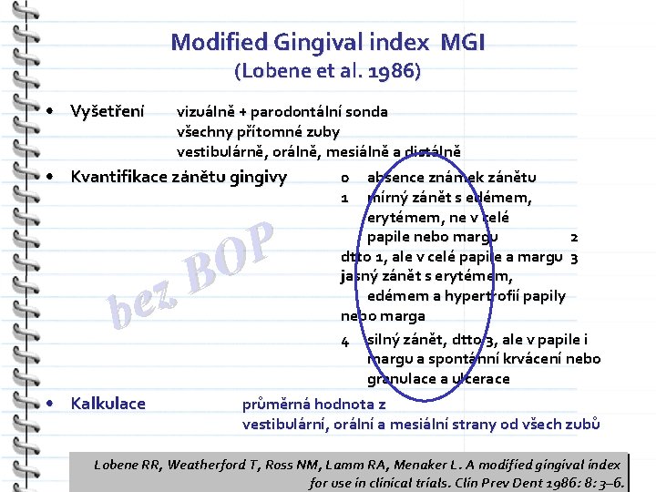 Modified Gingival index MGI (Lobene et al. 1986) • Vyšetření vizuálně + parodontální sonda