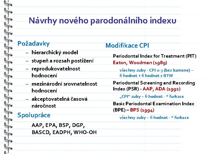 Návrhy nového parodonálního indexu Požadavky – – – hierarchický model stupeň a rozsah postižení