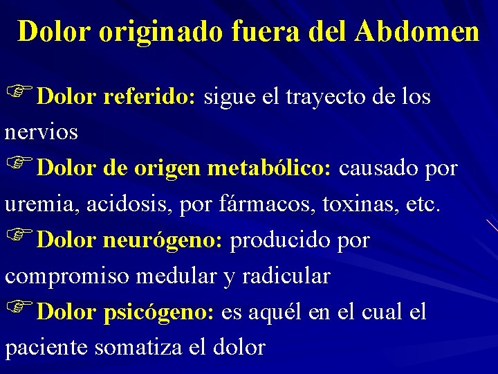 Dolor originado fuera del Abdomen FDolor referido: sigue el trayecto de los nervios FDolor